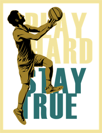 Basketball Play Hard Stay True  Illustration