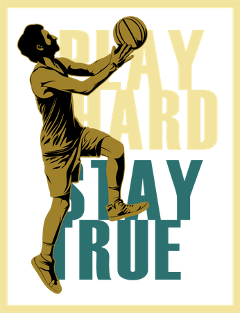 Basketball Play Hard Stay True  Illustration
