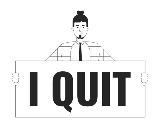 Bearded Caucasian Man Holding Sign I Quit Black And White 2 D Line Cartoon Character Adult Male Employee With Placard Isolated Vector Outline Person Leaving Job Monochromatic Flat Spot Illustration Illustration