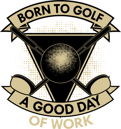 Born to Golf a Good Day of Work  일러스트레이션