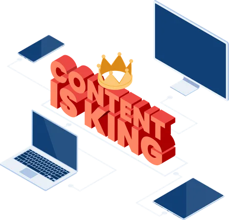 Content is king  Illustration