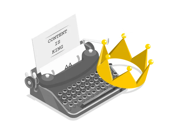 Content Is King Flat Isometric Vector Concept A Typewriter With A Crown A Papper Sheet And Caption CONTENT IS KING On It Illustration