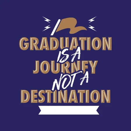 Graduation is a Journey Not a Destination  Illustration