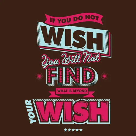 If You Do Not Wish You Will Not Find What is Beyond Your Wish  Illustration