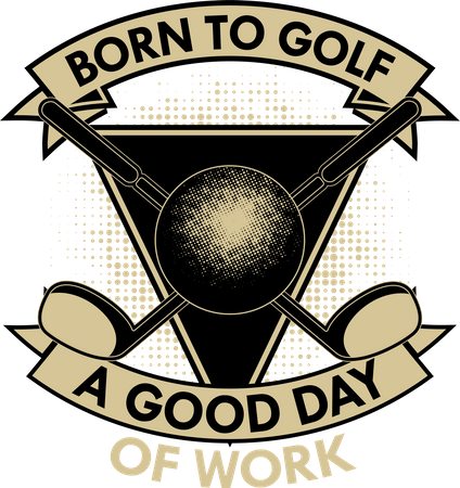 Nacido para golf un buen día de trabajo  Ilustración