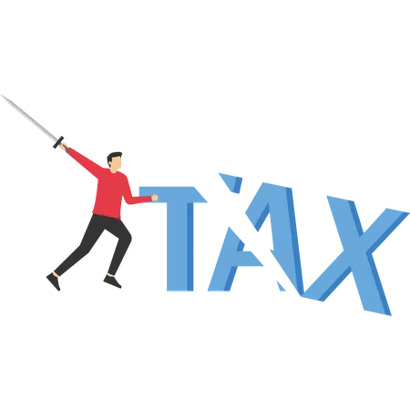 Tax Cut Concept Businessman Cuts Tax Word With Sword Tax Reduction And Lower Tax Concept Tax On Business Tax Management Business Design Concept Cartoon Vector Illustration Illustration